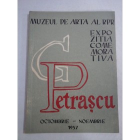     EXPOZITIA  G.  PETRASCU  (expozitia comemorativa)  -  Muzeul de Arta al R.P.R  -  Bucuresti, 1957 